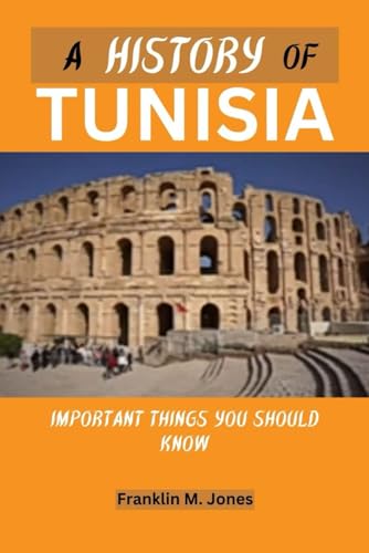 Jones - A HISTORY OF TUNISIA : Important things you should know - New