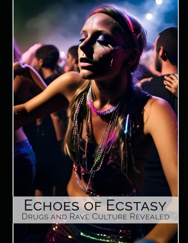 oohey - Echoes of Ecstasy: Drugs and Rave Culture Revealed - New paper