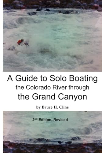 Clin - A Guide to Solo Boating the Colorado River through the Grand Ca