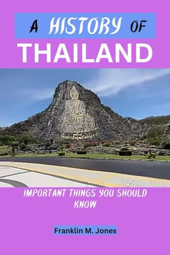 Jones - A HISTORY OF THAILAND : Important things you should know - New