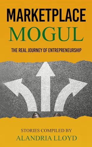 Jones - Marketplace Mogul: The Real Journey of Entrepreneurship - New