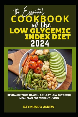 Askew - ESSENTIAL COOKBOOK OF THE LOW GLYCEMIC INDEX DIET 2024: Revita