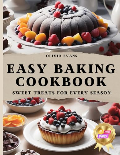Evans - Easy Baking Cookbook for Beginners: Sweet Treats for Every Sea