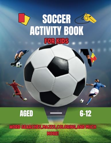 Publishing - SOCCER ACTIVITY BOOK: ACTIVITY BOOK FOR KIDS AGED 6-12 -