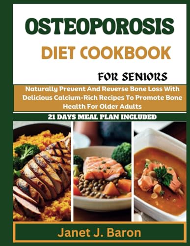 J. Baron - Osteoporosis Diet Cookbook For Seniors: Naturally Prevent A