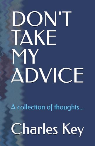 Key - Don't Take My Advice: A collection of thoughts... - New paperbac
