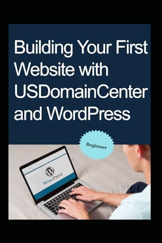 Liu - Building Your First Website with USDomainCenter and WordPress -