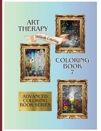 PRESS - ART THERAPY DIFFICULT COLORING COLORING BOOK 7: ADVANCED