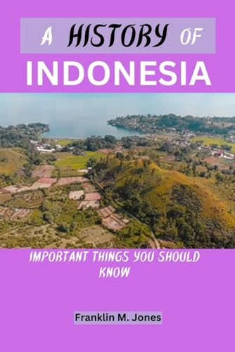 Jones - A HISTORY OF INDONESIA : Important things you should know - Ne