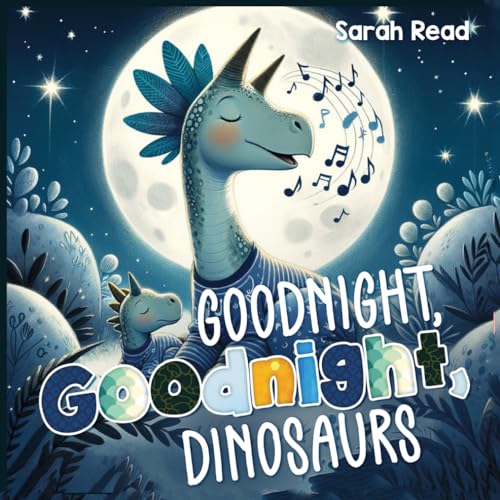 Read - Goodnight, Goodnight, Dinosaurs: Children's Picture Book, Bedti