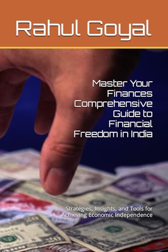 Goyal - "Master Your Finances: A Comprehensive Guide to Financial Free