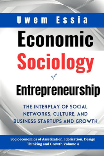Essia - Economic Sociology of Entrepreneurship: The Interplay of Socia