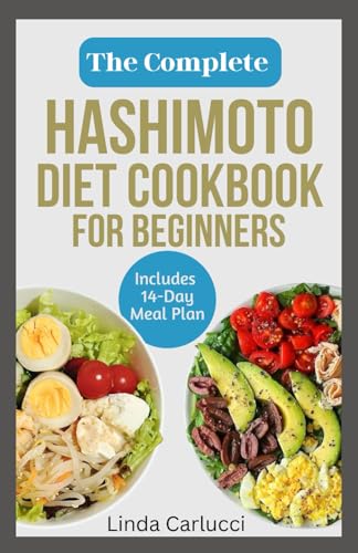 Carlucci - Complete Hashimoto Diet Cookbook for Beginners Quick Delic