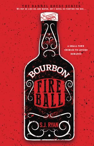 Ryan - Bourbon Fireball: A Small Town Enemies to Lovers Romance - New