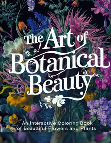 Begum - Art of Botanical Beauty: An Interactive Coloring book of Beaut