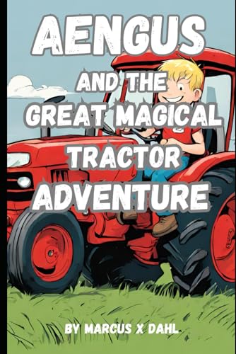 Dahl - Aengus and the Great Magical Tractor Adventure: The Magical Tra