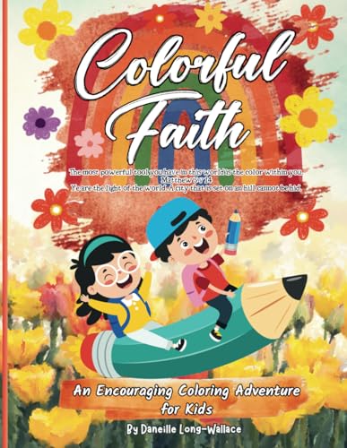 Long-Wallac - Colorful Faith: Coloring Adventure for Kids: Encouraging