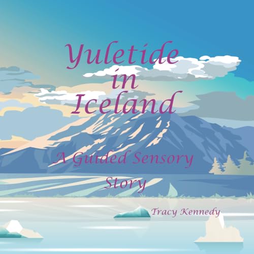 Kennedy - Yuletide in Iceland ( A Guided Sensory Story ) - New paperba