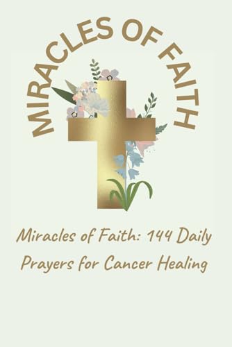 V. - Miracles of Faith: 144 Daily Prayers for Cancer Healing - New pap