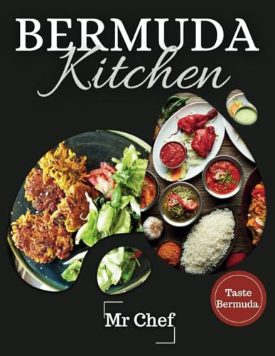 Chef - Bermuda kitchen : A Celebration of Bermudian Flavors: 30 Signat