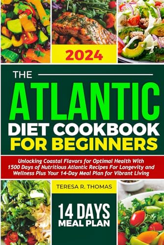 HOMAS - ATLANTIC DIET COOKBOOK FOR BEGINNERS 2024 Unlocking Coastal F