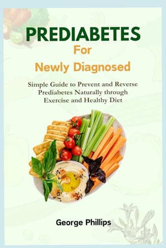 Phillips - Prediabetes For Newly Diagnosed Simple Guide to Prevent an