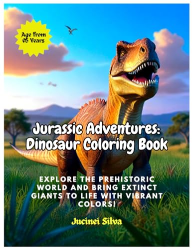 Silva - Jurassic Adventures: Dinosaur Coloring Book: Explore the Prehi