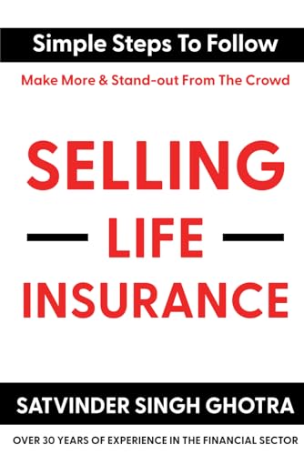 Ghotra - Selling Life Insurance: Simple Steps To Follow - Make More &