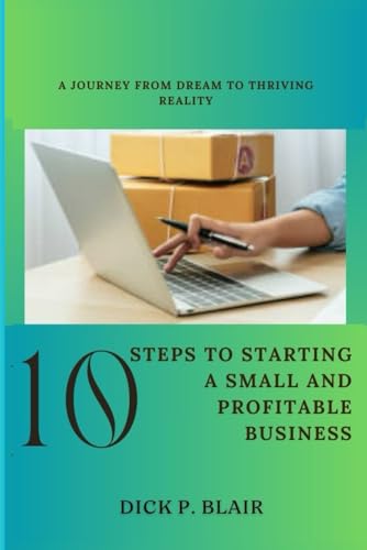 P. Blair - 10 Steps To Starting A Small and Profitable Business: A Jou