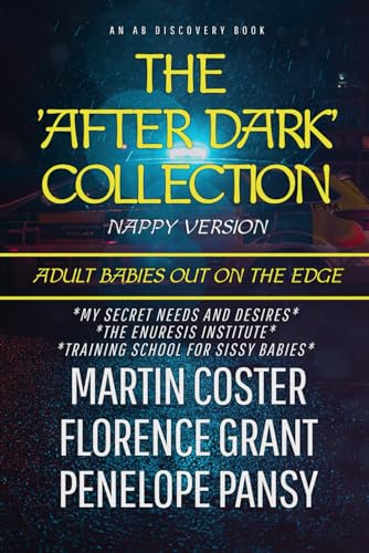 Grant - After Dark Collection Vol 1 (Nappy Version): An ABDL story col