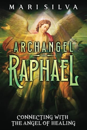 Silva - Archangel Raphael: Connecting with the Angel of Healing - New