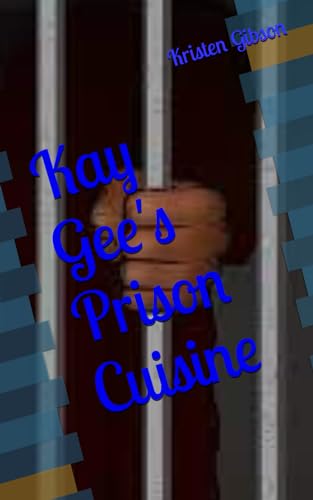 Gibson - Kay Gee's Prison Cuisine - New paperback or softback