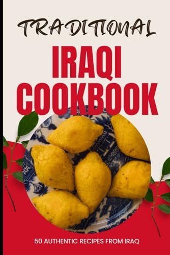 Baker - Traditional Iraqi Cookbook: 50 Authentic Recipes from Iraq - N