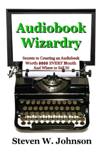 Johnson - Audiobook Wizardry Secrets to Creating an Audiobook Worth