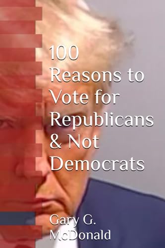McDonald - 100 Reasons to Vote for Republicans & Not Democrats - New p