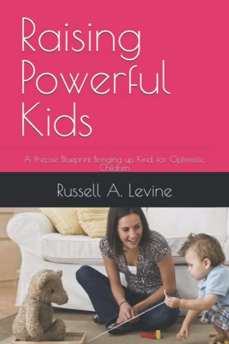 Levin - Raising Powerful Kids A Precise Blueprint Bringing up Kind, f