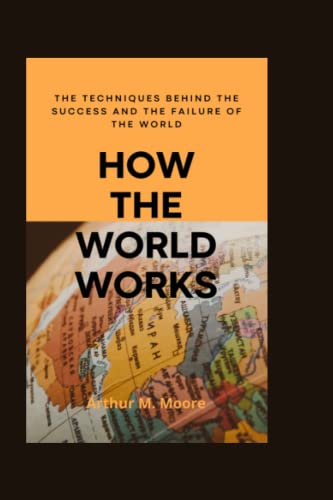 M. Moor - How the world works The Techniques behind the Success and t
