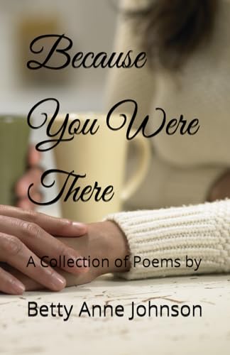 Johnson - Because You Were There A Collection of Poems - New paperbac