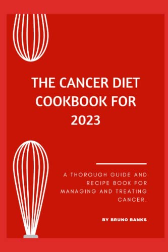 Banks - Cancer Diet Cookbook For 2023 A Thorough Guide And Recipe Boo