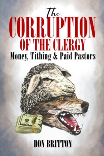 Britton - Corruption of the Clergy Money, Tithing & Paid Pastors - Ne