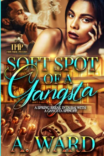 WARD - SOFT SPOT OF A GANGSTA A SPRING BREAK IN DUBAI WITH A GANGSTA