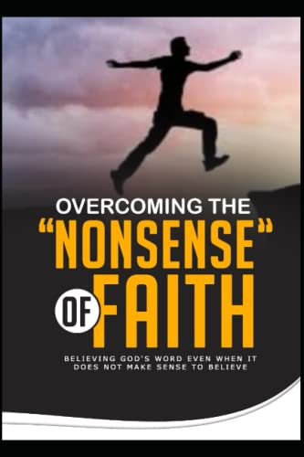 OSAFO-YEBOAH - OVERCOMING THE 'NONSENSE' OF FAITH BELIEVING GOD'S WOR