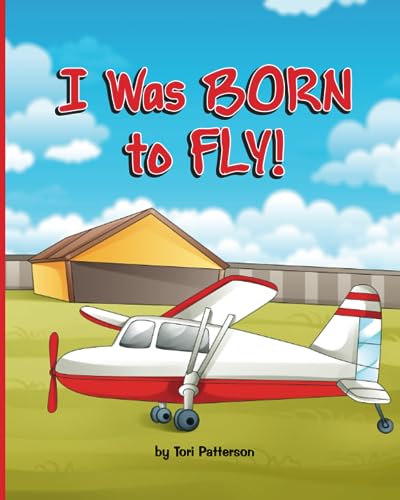 Patterson - I Was BORN to Fly! - New paperback or softback