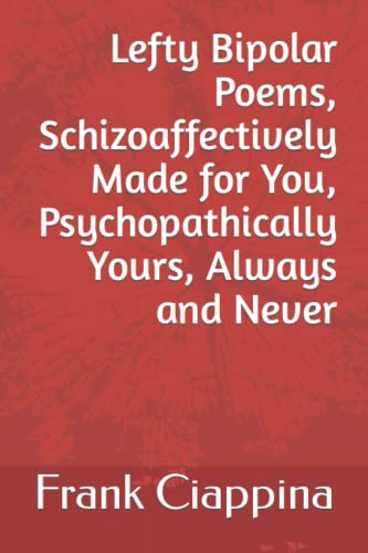 Ciappina - Lefty Bipolar Poems, Schizoaffectively Made for You, Psycho