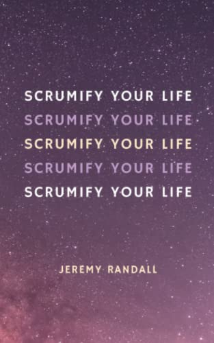Randall - Scrumify Your Life A Short Guide To Personal Agility - New