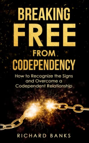 Banks - Breaking Free from Codependency: How to Recognize the Signs an