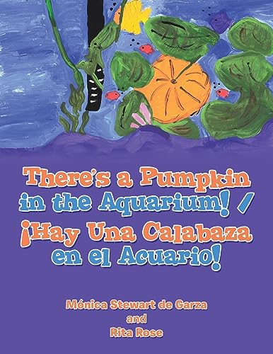 de Garza - re's a Pumpkin in the Aquarium! / ?Hay Una Calabaza en el A