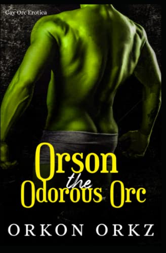 Orkz - Orson the Odorous Orc Gay Fart Fetish Orc Erotica - New paperb