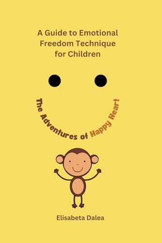 Dalea - Adventures of Happy Heart A Guide to Emotional Freedom Techni