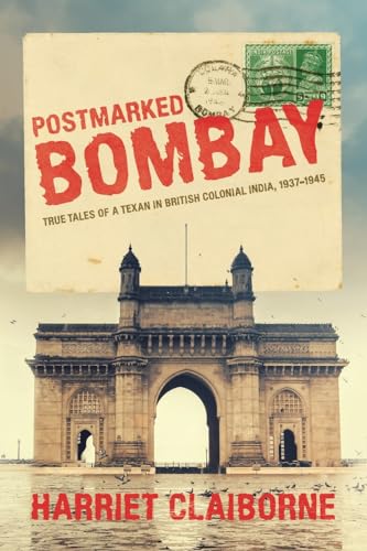 Claiborn - Postmarked Bombay: True Tales Of A Texan In British Colonia